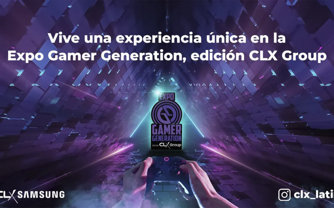 Vive una experiencia única en la Expo Gamer Generation, edición CLX Group