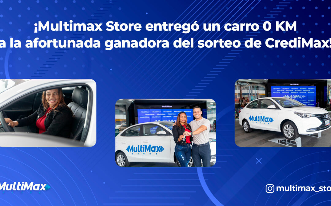 ¡Multimax Store entregó un carro 0 KM a la afortunada ganadora del sorteo de CrediMax!