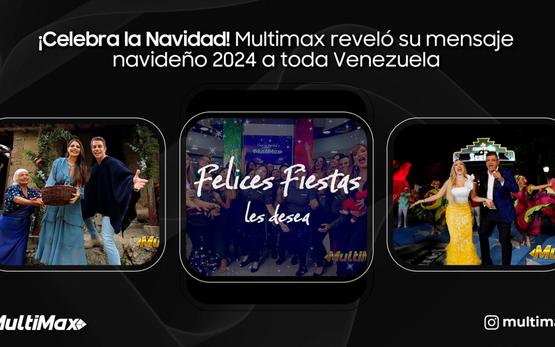 ¡Celebra la Navidad! Multimax reveló su mensaje navideño 2024 a toda Venezuela