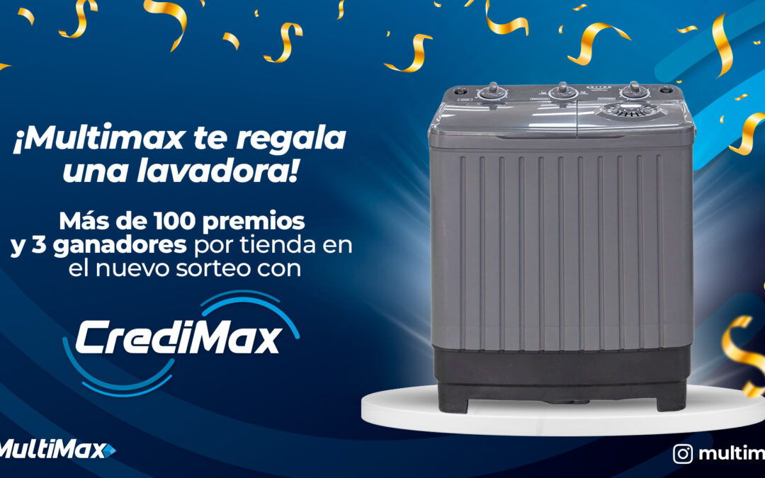 ¡Multimax te regala una lavadora! Más de 100 premios y 3 ganadores por tienda en el nuevo sorteo con CrediMax