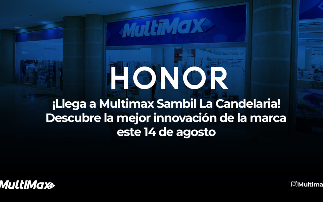 ¡HONOR llega a Multimax Sambil La Candelaria! Descubre la mejor innovación de la marca este 14 de agosto