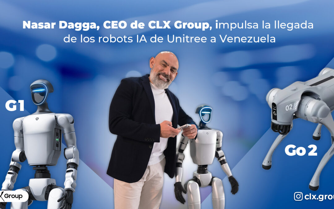 Nasar Dagga, CEO de CLX Group, impulsa la llegada de los robots IA de Unitree a Venezuela
