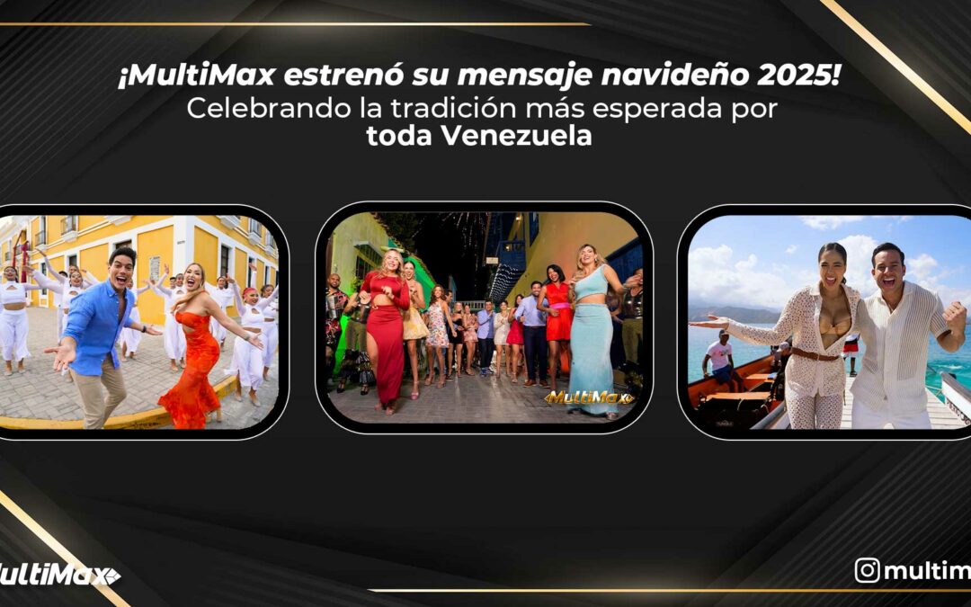 ¡MultiMax estrenó su mensaje navideño 2025! Celebrando la tradición más esperada por toda Venezuela