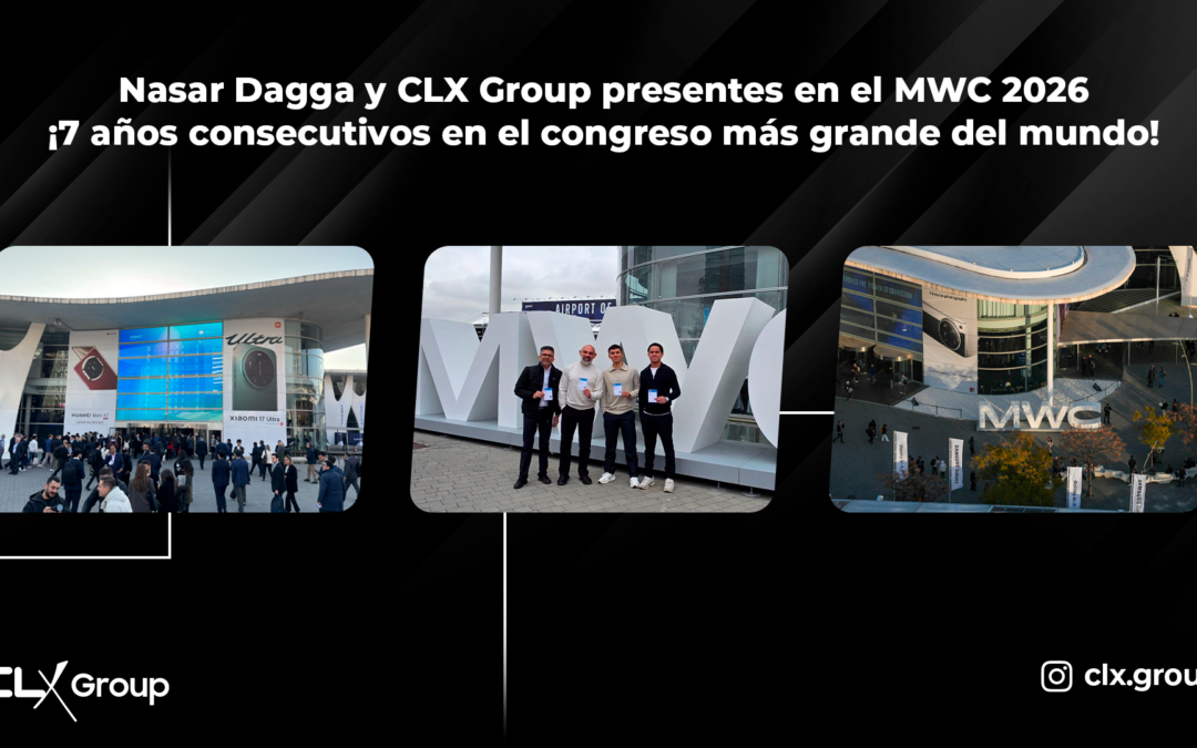 Nasar Dagga y CLX Group presentes en el MWC 2026 ¡7 años consecutivos en el congreso más grande del mundo!